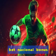 bet nacional bonus de boas vindas